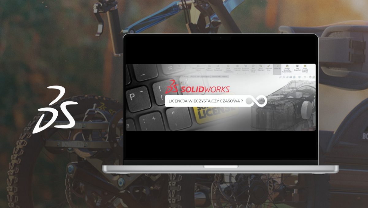 SOLIDWORKS - Licencja czasowa czy wieczysta?