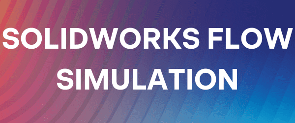 SOLIDWORKS Flow Simulation
